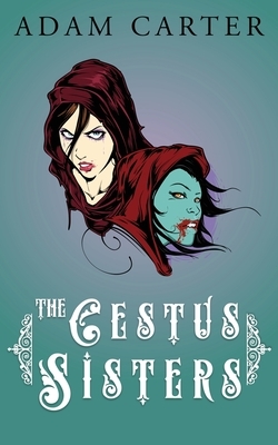 The Cestus Sisters by Adam Carter