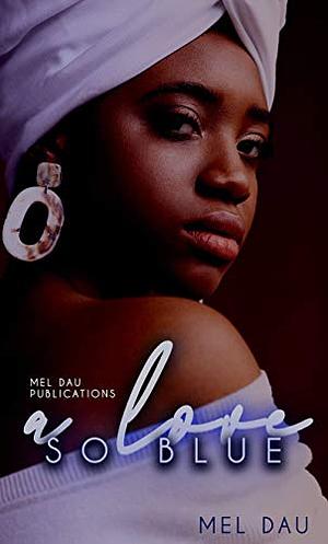 A Love So Blue by Mel Dau