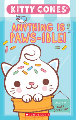 Kitty Cones: Anything Is Paws-ible: The Official A-Meow-Zing Kitty Cones Pawbook! by Meredith Rusu, Scholastic, Inc