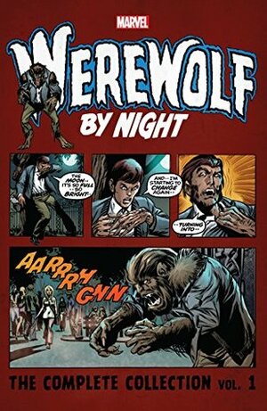 Werewolf By Night: The Complete Collection Vol. 1 by Gerry Conway, Len Wein, Marv Wolfman