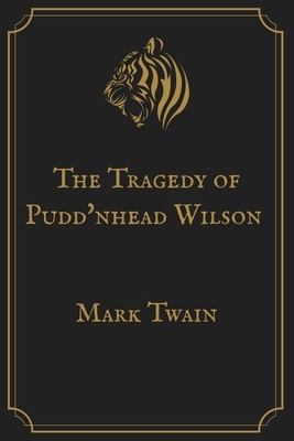 The Tragedy of Pudd'nhead Wilson: Gold Perfect Edition by Mark Twain