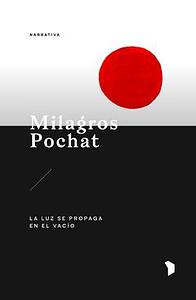 La luz se propaga en el vacío by Milagros Pochat, Milagros Pochat