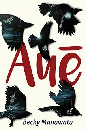 Auē by Becky Manawatu