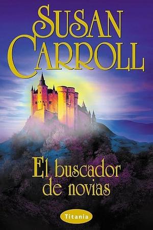 El Buscador de Novias by Susan Carroll