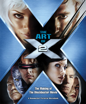 The Art of X2: The Making of the Blockbuster Movie by Bryan Singer, Timothy Shaner