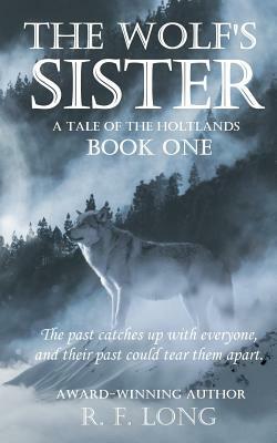 The Wolf's Sister: A Tale of the Holtlands, Book One by R. F. Long