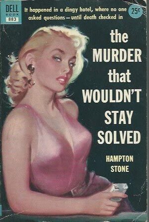 The Murder That Wouldn't Stay Solved by Hampton Stone