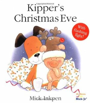 Kipper's Christmas Eve by Mick Inkpen