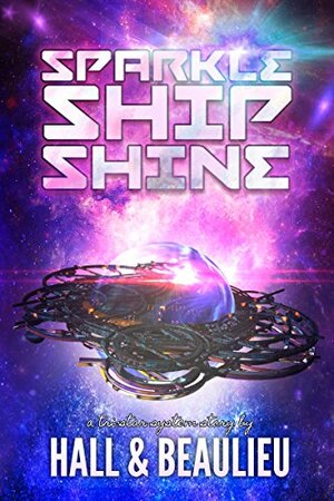 Sparkle Ship Shine by Steve Beaulieu, Aaron Hall