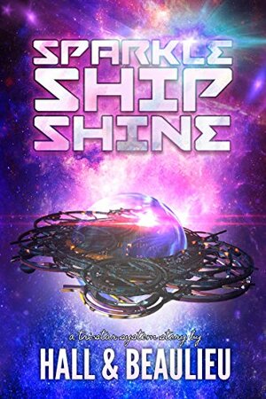 Sparkle Ship Shine by Steve Beaulieu, Aaron Hall