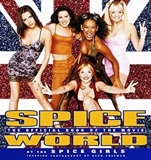 Spice World: The Movie: The Official Book of the Film by Spice Girls