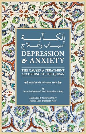 Depression &amp; Anxiety: The Causes &amp; Treatment According to the Quran by Muhammad Sa'id Ramadan Al-Buti, Hazem Nasr, Mahdi Lock