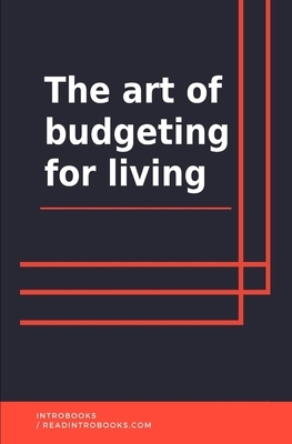 The Art of Budgeting For Living by Introbooks