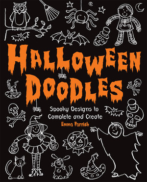 Halloween Doodles: Spooky Designs to Complete and Create by Emma Parrish