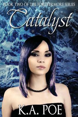Catalyst (Forevermore, Book Two) by K. a. Poe