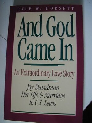 And God Came in: An Extraordinary Love Story by Lyle Wesley Dorsett