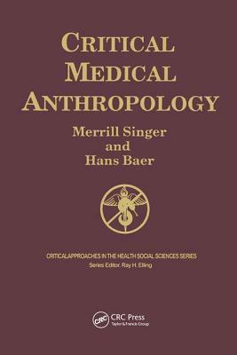 Critical Medical Anthropology by Hans Baer, Merrill Singer