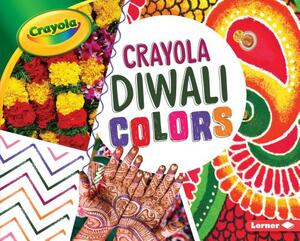 Crayola: Diwali Colors by Mari Schuh