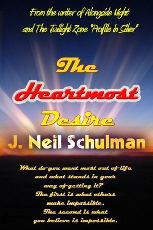 The Heartmost Desire by J. Neil Schulman, Brad Linaweaver