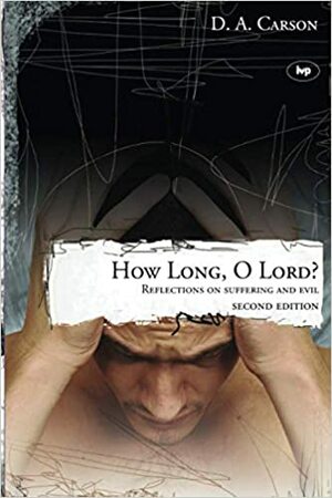 How Long, O Lord? by D.A. Carson