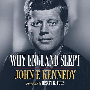 Why England Slept by John F. Kennedy, Henry R. Luce