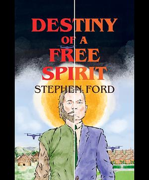 Destiny of a free spirit  by Stephen Ford