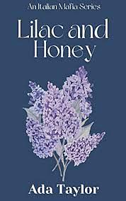 Lilac and Honey: An Italian Mafia Series by Ada Taylor