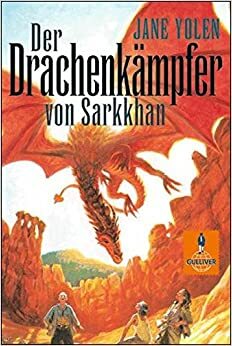 Die Drachenkämpfer von Sarkkhan by Jane Yolen