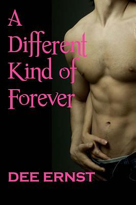 A Different Kind Of Forever by Dee Ernst