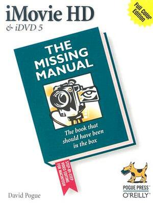 iMovie HD & IDVD 5: The Missing Manual by David Pogue