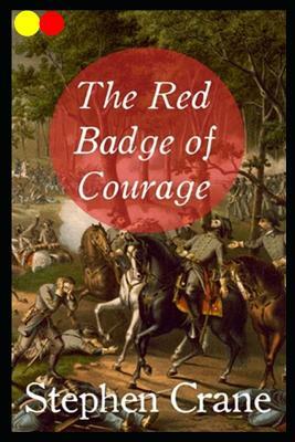 The Red Badge of Courage: Annotated by Stephen Crane