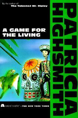 A Game for the Living by Patricia Highsmith