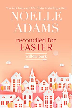 Reconciled for Easter by Noelle Adams