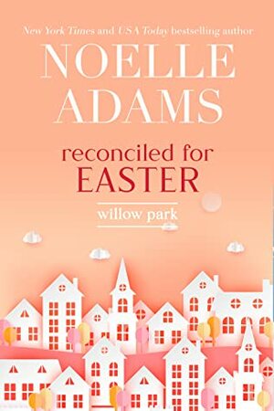 Reconciled for Easter by Noelle Adams
