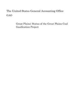 Great Plains: Status of the Great Plains Coal Gasification Project by United States General Accounting of Gao