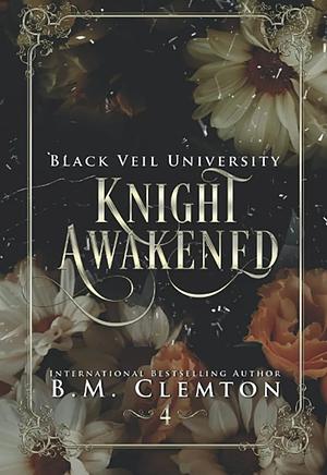Knight Awakened by B.M. Clemton