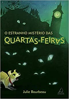 O Estranho Mistério das Quartas-Feiras\u200b by Julie Bourbeau