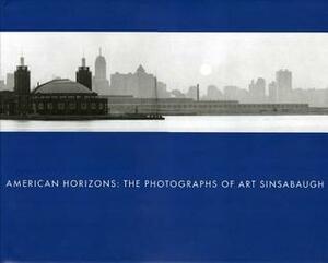 American Horizons: The Photographs of Art Sinsabaugh by Keith F. Davis