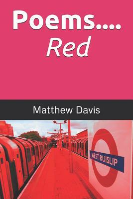 Poems.... Red by Matthew Davis