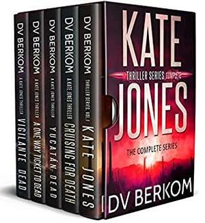 Kate Jones Thriller Series Complete by D.V. Berkom
