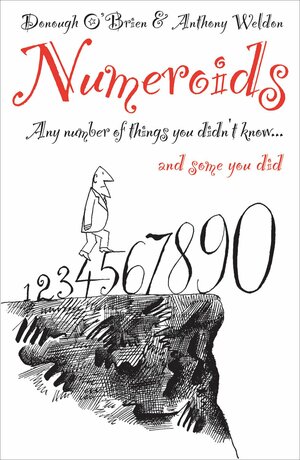 Numeroids: Any Number of Things You Didn't Know and Some You Did by Anthony Weldon, Donough O'Brien