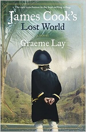 James Cook's Lost World by Graeme Lay
