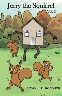 Jerry the Squirrel: Volume Two by Shawn P.B. Robinson