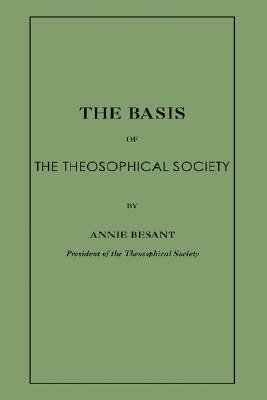 The Basis of the Theosophical Society by Annie Bessant