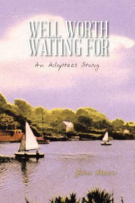 Well Worth Waiting for: An Adoptees Story. by John Sheen