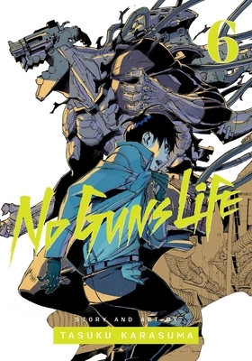 No Guns Life, Vol. 6, Volume 6 by Tasuku Karasuma