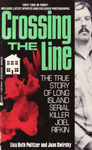 Crossing the Line: The True Story of Long Island Serial Killer Joel Rifkin by Lisa Pulitzer, Joan Swirsky