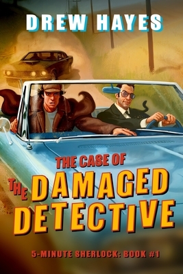 The Case of the Damaged Detective by Drew Hayes