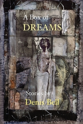 A Box of Dreams by Denis Bell, Louise Brown