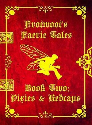 Frotwoot's Faerie Tales by Charlie Ward